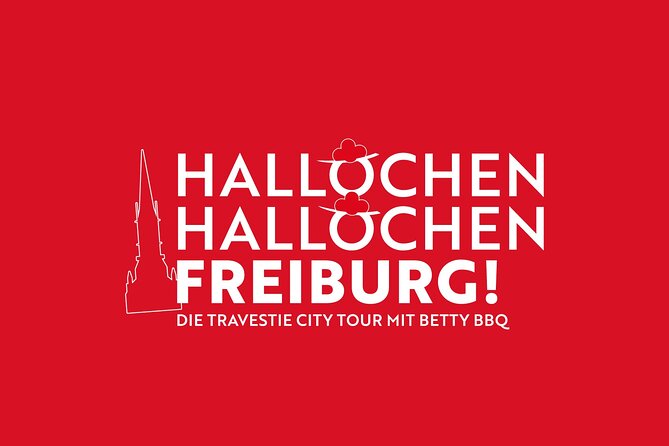 Hey, Hello, Freiburg! The Travestie City Tour With Betty Bbq Experienced Tour Guide