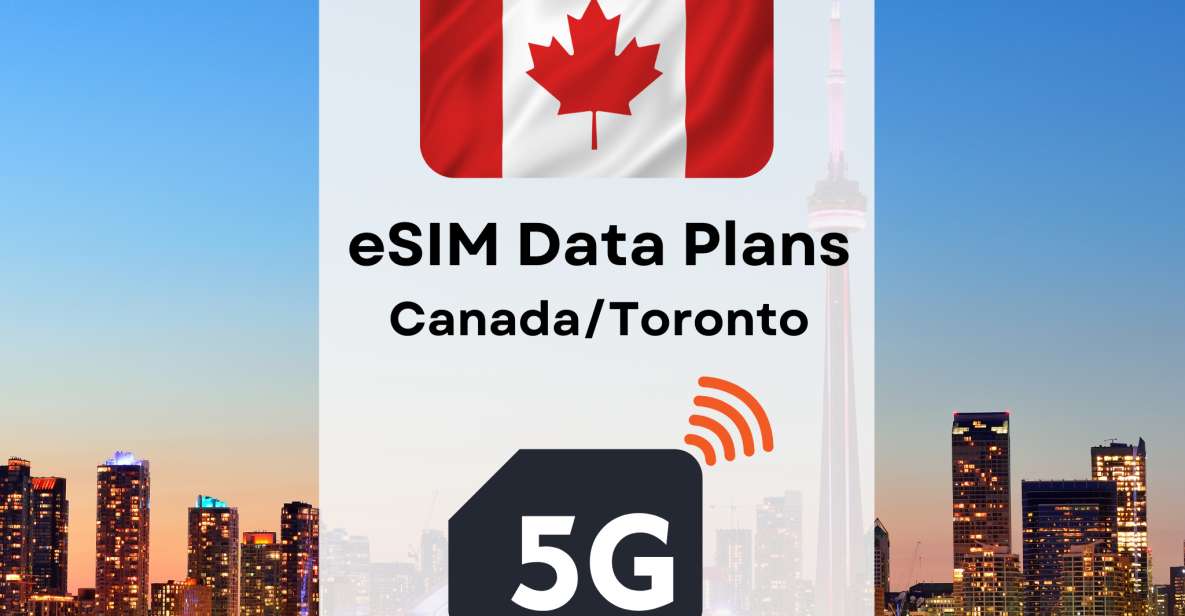 Toronto : Esim Internet Data Plan for Canada 4g/5g - Key Features Breakdown