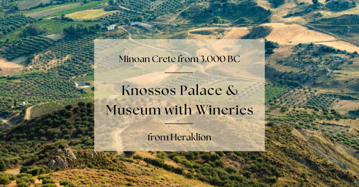 Minoan Crete: Knossos Palace & Heraklion Museum With Winery - Cancellation and Reservations