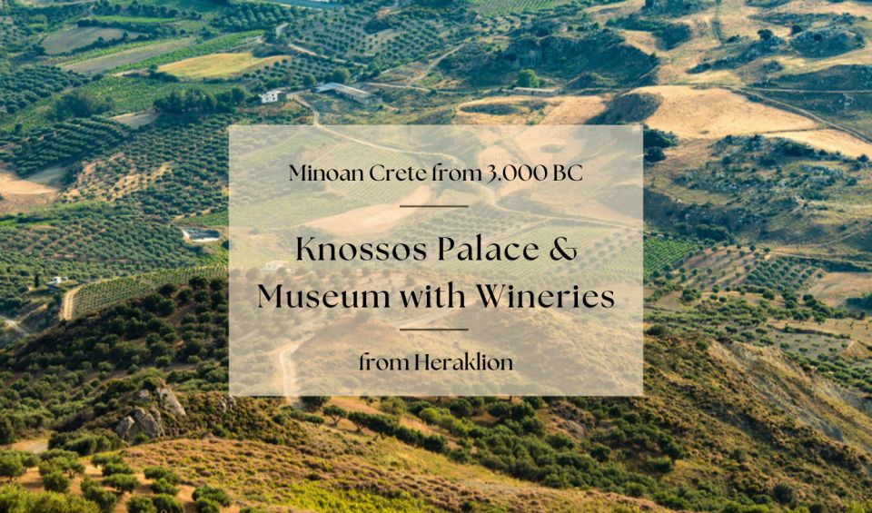 Minoan Crete: Knossos Palace & Heraklion Museum With Winery - Frequently Asked Questions