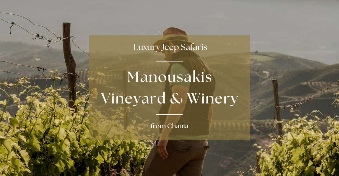 Chania Luxury Jeep Safaris: Manousakis Vineyard & Winery - Key Points