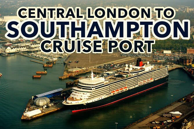 Central London to Southampton Cruise Port Private Transfers - Pickup and Drop-off