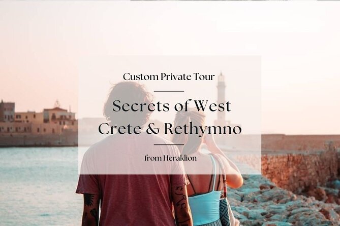 Secrets of West Crete & Rethymno Town Private Tour From Heraklion - Immerse in Cretan Culture and Cuisine