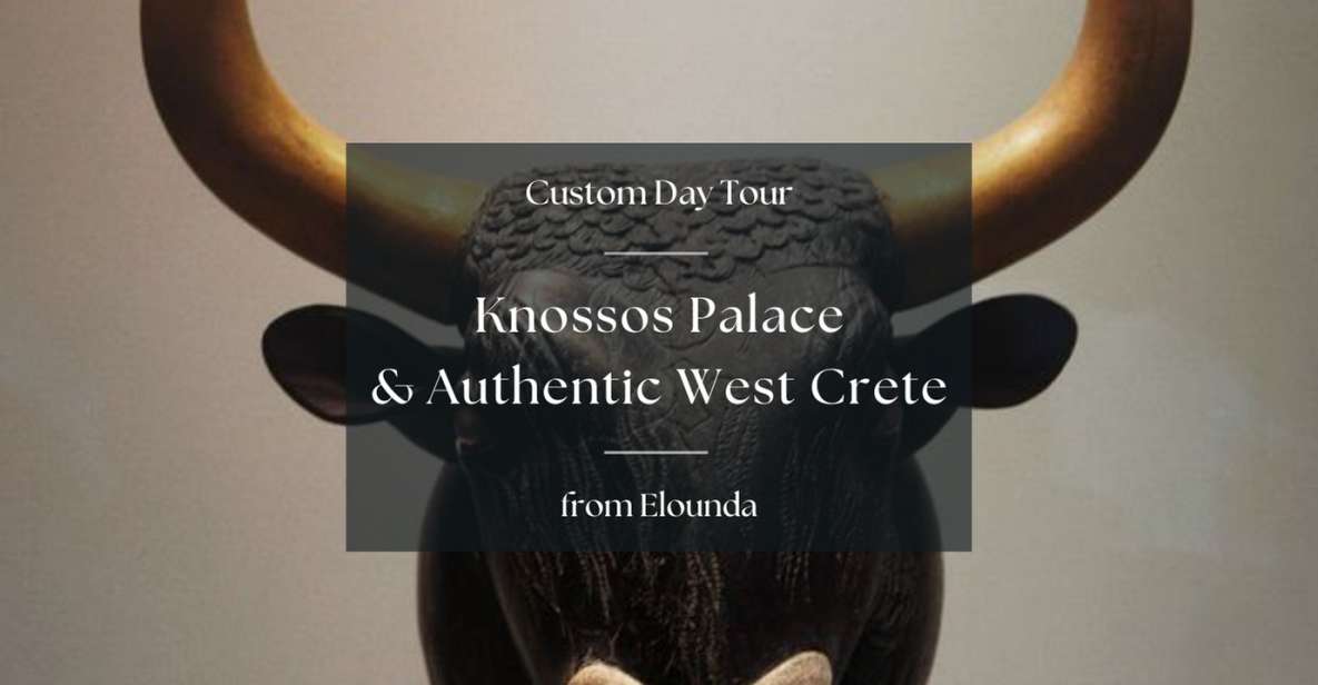 Knosos & Authentic Crete With Local Experiences From Elounda - Included in the Tour