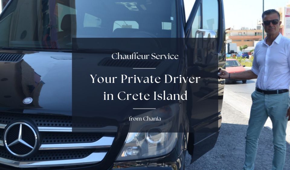 Private Driver & Chauffeur Service in Crete From Chania - Personalized Itineraries and Concierge Support