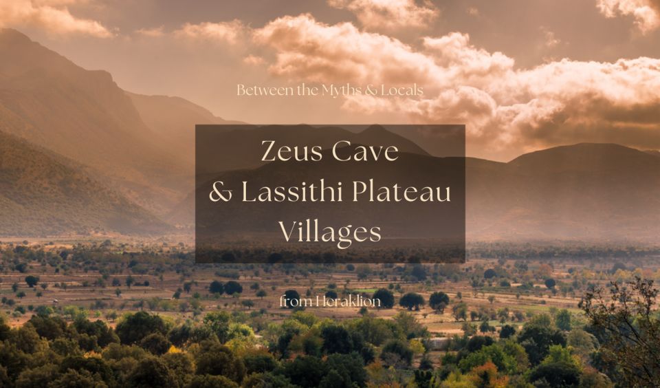 Between the Myths & Locals: Zeus Cave & Lassithi Plateau - Visiting Zeus and Psychro Caves