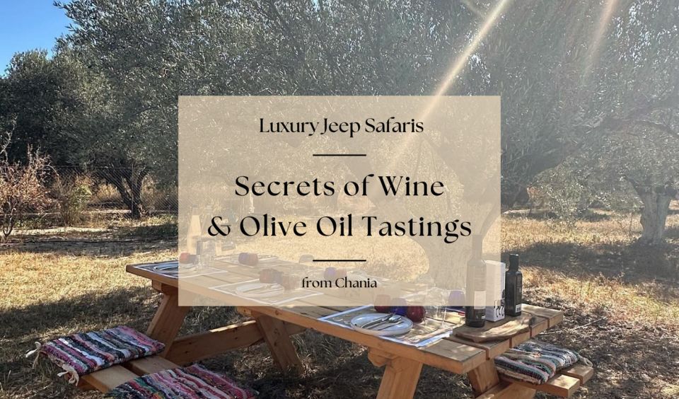 Chania Luxury Jeep Safaris: Wine & Olive Oil Tasting Secrets - Booking and Travel Information