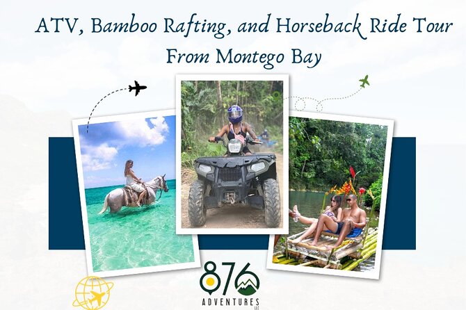 ATV, Bamboo Rafting, and Horseback Ride Tour From Montego Bay - Key Points