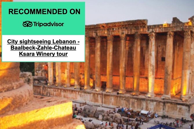 Lebanon Tour Baalbek Ruins & Ksara W/Pick-Up, Lunch,Guide+Entries - Tour Highlights