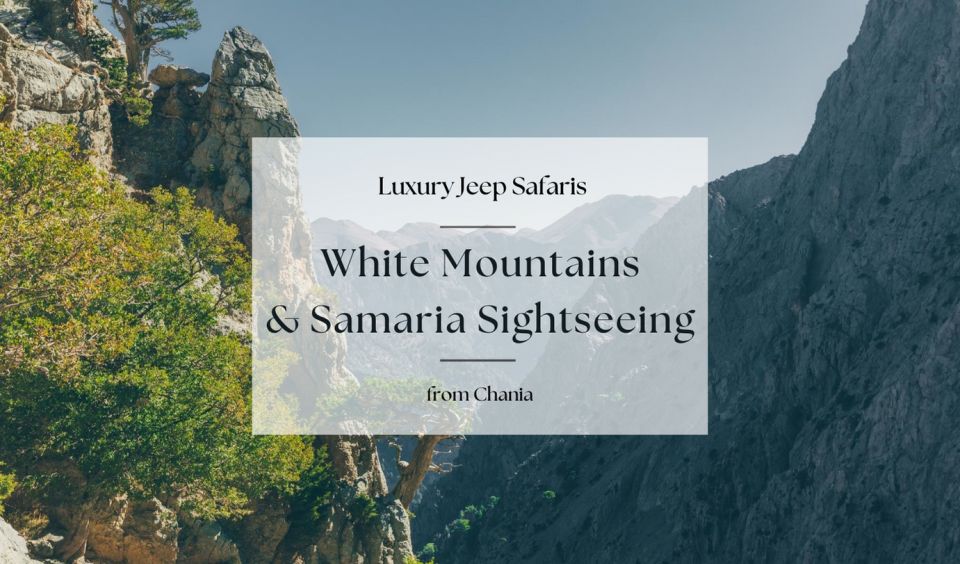 Luxury Jeep Safaris: White Mountains & Samaria Sightseeing - Free Cancellation and Refund