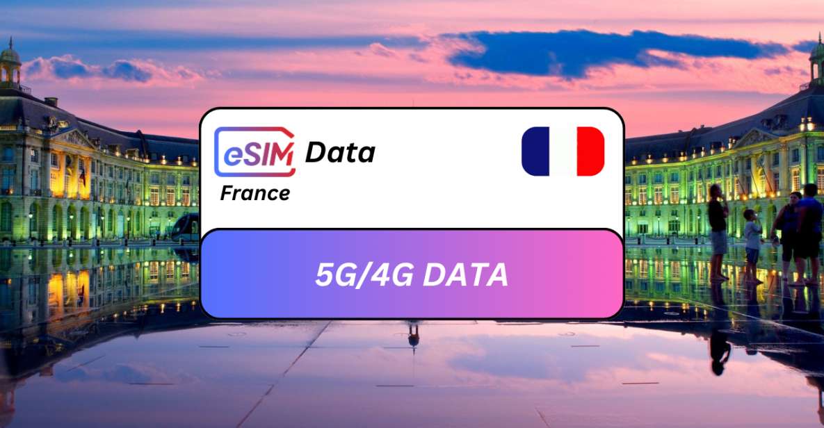 Bordeaux: France Esim Roaming Data Plan - High-speed Data Plan Details