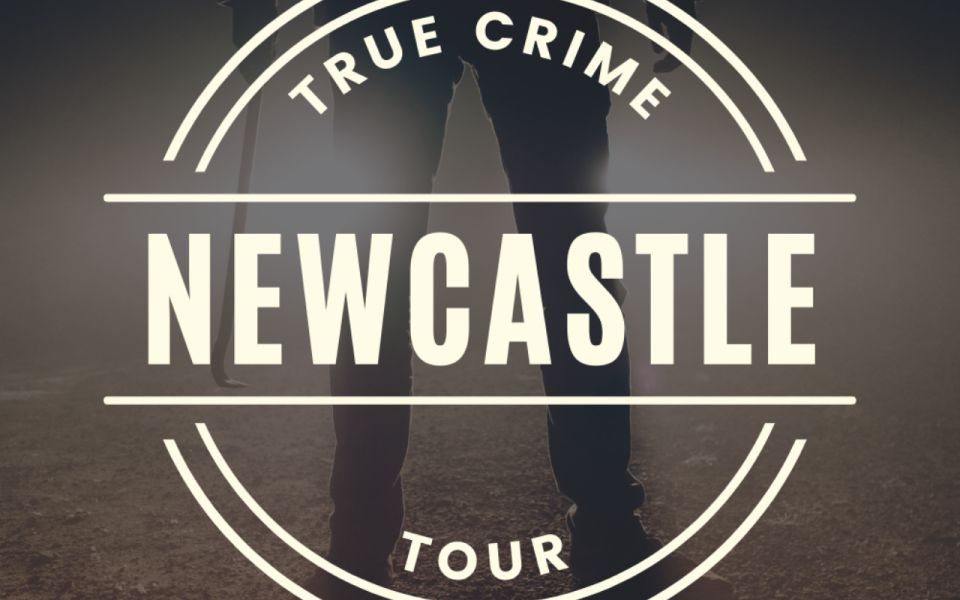 Newcastle: True Crime Guided Tour - Exploring Crime Scenes