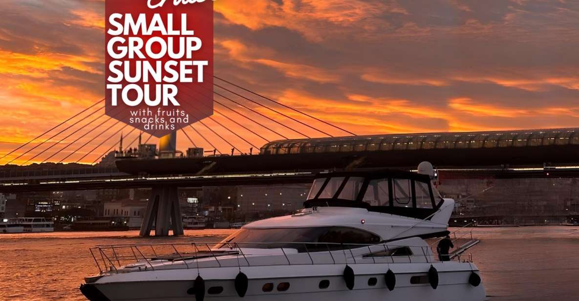 Istanbul: Small-Group Luxury Yacht Sunset Cruise W/ Snacks - Key Points