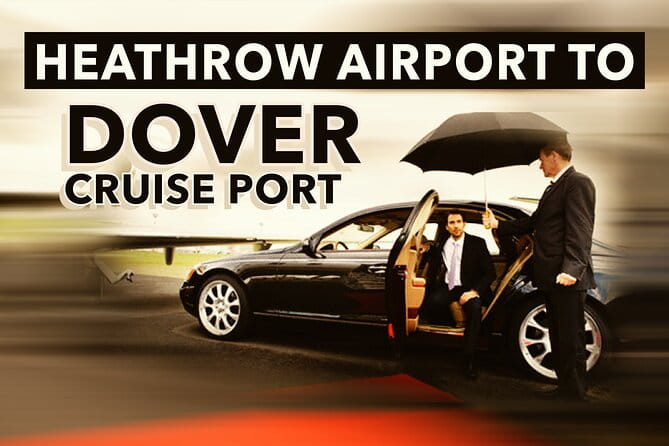 Heathrow Airport to Dover Cruise Port Private Transfers - What Makes This Transfer Stand Out?
